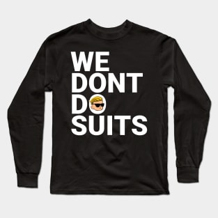 We Don't do Suits Long Sleeve T-Shirt